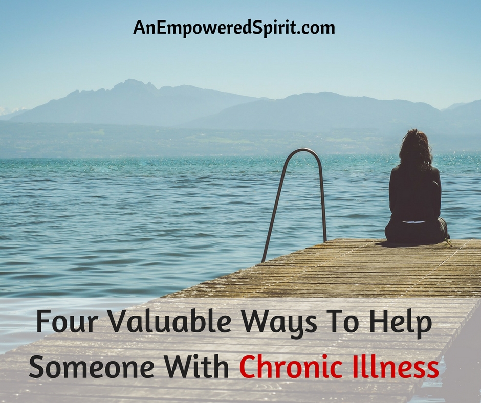Four Valuable Ways To Help Someone With Chronic Illness ...