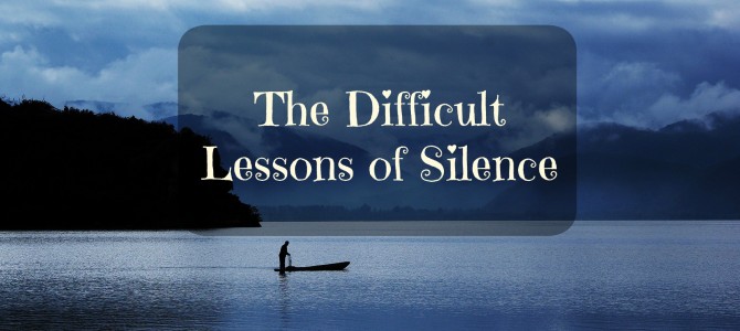 The Difficult Lessons Of Silence The Difficult Lessons Of Silence